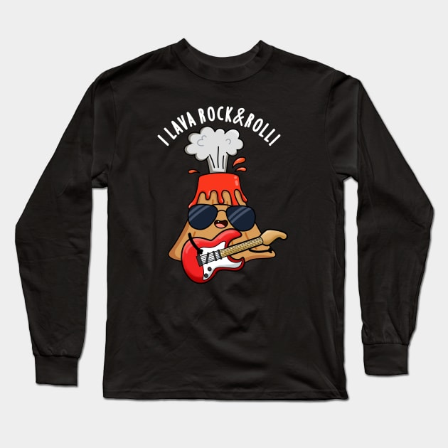 I Lava Rock And Roll Cute Volcano Pun Long Sleeve T-Shirt by punnybone